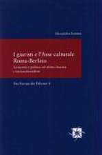 I Giuristi E L'Asse Culturale Roma-Berlino: Economia E Politica Nel Diritto Fascista E Nazionalsocialista / Das Europa Der Diktatur. Herausgegeben Von