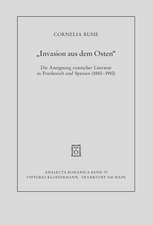 Invasion Aus Dem Osten: Die Aneignung Russischer Literatur in Frankreich Und Spanien (1880-1910)