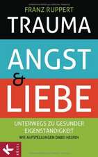 Trauma, Angst und Liebe