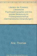 Literatur der Existenz: Literarische Psychopathographie und ihre soziale Bedeutung im Frühexpressionismus