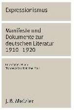 Expressionismus: Manifeste und Dokumente zur deutschen Literatur 1910 - 1920