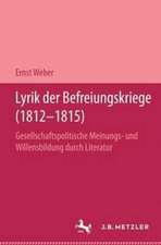 Lyrik der Befreiungskriege (1812-1815): Gesellschaftspolitische Meinungs- und Willensbildung durch Literatur. Germanistische Abhandlungen, Band 65