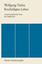 Beschädigtes Leben: Autobiographische Texte der Gegenwart. Metzler Studienausgabe