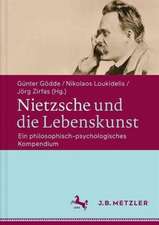 Nietzsche und die Lebenskunst: Ein philosophisch-psychologisches Kompendium