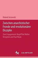 Zwischen anarchistischer Fronde und revolutionärer Disziplin: Zum Engagement-Begriff bei Walter Benjamin und Paul Nizan. M & P Schriftenreihe