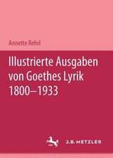 Illustrierte Ausgaben von J. W. Goethes Lyrik 1800 - 1933