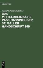 Das mittelrheinische Passionsspiel der St. Galler Handschrift 919