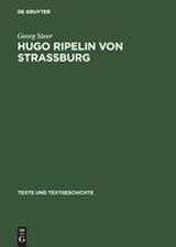 Hugo Ripelin von Straßburg: Zur Rezeptions- und Wirkungsgeschichte des 