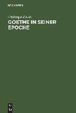 Goethe in seiner Epoche: Zwölf Versuche