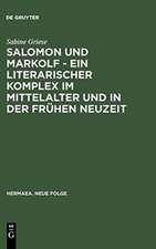 Salomon und Markolf – Ein literarischer Komplex im Mittelalter und in der frühen Neuzeit