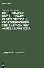 Hochsprache und Mundart in den großen Wörterbüchern der Barock- und Aufklärungszeit