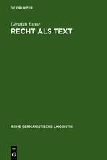 Recht als Text: linguistische Untersuchungen zur Arbeit mit Sprache in einer gesellschaftlichen Institution