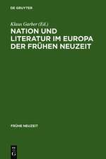 Nation und Literatur im Europa der Frühen Neuzeit: Akten des ersten Internationalen Osnabrücker Kongresses zur Kulturgeschichte der Frühen Neuzeit