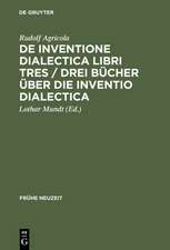 De inventione dialectica libri tres / Drei Bücher über die Inventio dialectica: Auf der Grundlage der Edition von Alardus von Amsterdam (1539)