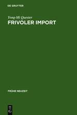 Frivoler Import: Die Rezeption freizügiger französischer Romane in Deutschland (1730-1800). Mit einer kommentierten Übersetzungsbibliographie