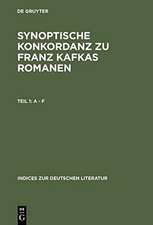 Synoptische Konkordanz zu Franz Kafkas Romanen: Der Verschollene - Der Proceß - Das Schloß