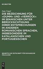 Die Bezeichnung für 'dumm' und 'verrückt' im Spanischen unter Berücksichtigung ihrer Entsprechungen in anderen romanischen Sprachen, insbesondere im Katalanischen und Portugiesischen