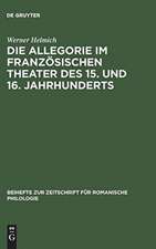 Das religiöse Theater: aus: Die Allegorie im französischen Theater des 15. und 16. Jahrhunderts, 1