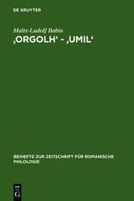 'orgolh' - 'umil': Untersuchungen zur lexikalischen Ausprägung des Altokzitanischen im Sinnbereich des Selbstgefühls