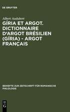 Gíria et Argot. Dictionnaire d'argot brésilien (gíria) - argot français: Plus particulièrement des villes de Sao Paulo et Rio de Janeiro dans les années 1960 et 1970