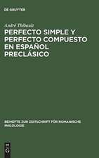 Perfecto simple y perfecto compuesto en español preclásico