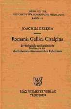 Romania Gallica Cisalpina: Etymologisch-geolinguistische Studien zu den oberitalienisch-rätoromanischen Keltizismen