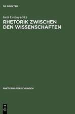 Rhetorik zwischen den Wissenschaften: Geschichte, System, Praxis als Probleme des 