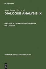 Dialogue Analysis IX: Dialogue in Literature and the Media, Part 2: Media: Selected Papers from the 9th IADA Conference, Salzburg 2003