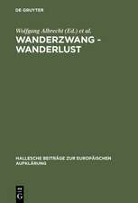 Wanderzwang - Wanderlust: Formen der Raum- und Sozialerfahrung zwischen Aufklärung und Frühindustrialisierung