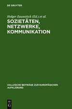 Sozietäten, Netzwerke, Kommunikation: Neue Forschungen zur Vergesellschaftung im Jahrhundert der Aufklärung