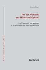 Von der Wahrheit zur Wahrscheinlichkeit: Die Wissenschaft vom Menschen in der schottischen und deutschen Aufklärung