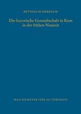 Die bayerische Gesandtschaft in Rom in der frühen Neuzeit