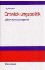 Entwicklungspolitik: Band 4: Entwicklungshilfe