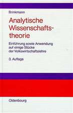 Analytische Wissenschaftstheorie: Einführung sowie Anwendung auf einige Stücke der Volkswirtschaftslehre