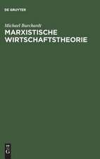 Marxistische Wirtschaftstheorie: mit einem Anhang zu Leben und Werk von Karl Marx