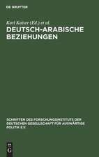 Deutsch-arabische Beziehungen: Bestimmungsfaktoren und Probleme einer Neuorientierung 