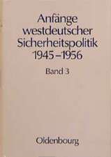 Anfänge westdeutscher Sicherheitspolitik 1945-1956: Band 3: Die NATO-Option