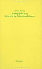 Bibliographie zum Strafrecht im Nationalsozialismus: Literatur zum Straf-, Strafverfahrens- und Strafvollzugsrecht mit ihren Grundlagen und einem Anhang: Verzeichnis der veröffentlichten Entscheidungen der Sondergerichte