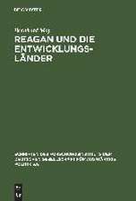 Reagan und die Entwicklungsländer: Die Auslandshilfepolitik im amerikanischen Regierungssystem