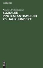 Sozialer Protestantismus im 20. Jahrhundert: Studien zur Geschichte der Inneren Mission 1918-1945