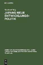 Japans neue Entwicklungspolitik: Entwicklungshilfe und japanische Außenpolitik