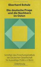 Die Deutsche Frage und die Nachbarn im Osten: Beiträge zu einer Politik der Verständigung