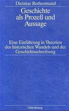 Geschichte als Prozess und Aussage: Eine Einführung in Theorien des historischen Wandels und der Geschichtsschreibung