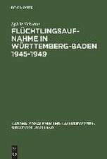 Flüchtlingsaufnahme in Württemberg-Baden 1945–1949: Amerikanische Besatzungsziele und demokratischer Wiederaufbau im Konflikt