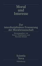 Moral und Interesse: Zur interdisziplinären Erneuerung der Moralwissenschaften