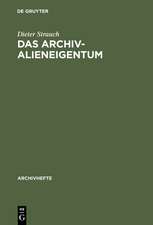 Das Archivalieneigentum: Untersuchungen zum öffentlichen und privaten Sachenrecht deutscher Archive