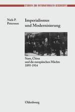 Imperialismus und Modernisierung: Siam, China und die europäischen Mächte 1895-1914