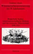 Wissenschaftspopularisierung im 19. Jahrhundert: Bürgerliche Kultur, naturwissenschaftliche Bildung und die deutsche Öffentlichkeit 1848-1914