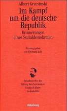 Im Kampf um die deutsche Republik: Erinnerungen eines Sozialdemokraten 