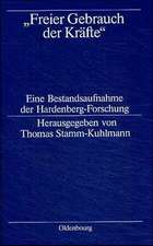 "Freier Gebrauch der Kräfte": Eine Bestandsaufnahme der Hardenberg-Forschung